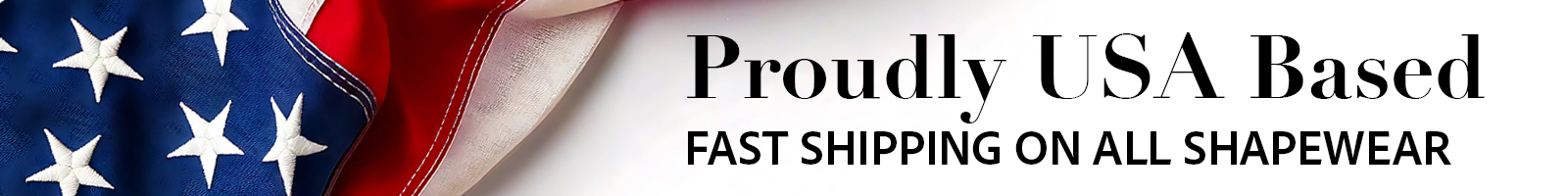 Proudly USA based - Fast shipping on all shapewear